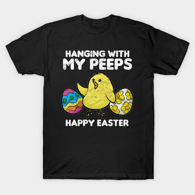 EASTER - Hanging With My Peeps Happy Easter T-Shirt by AlphaDistributors